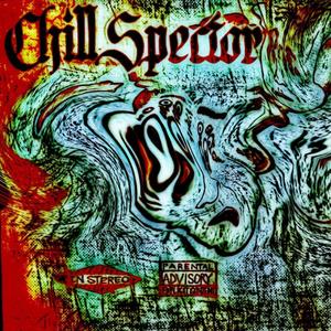 CHILL SPECTOR (Explicit)