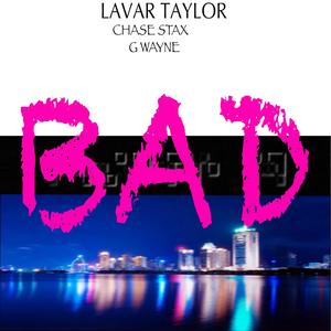 BAD (feat. Chase Stax & G Wayne) (Explicit)