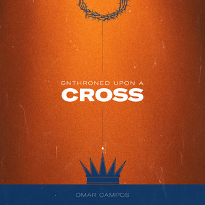 Enthroned Upon a Cross