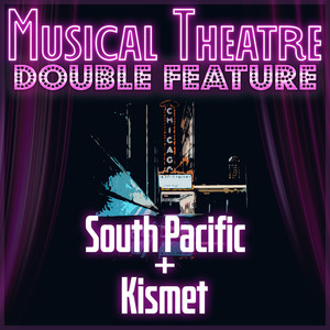 Musical Theatre Double Feature! South Pacific & Kismet
