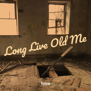 Long Live Old Me (Explicit)