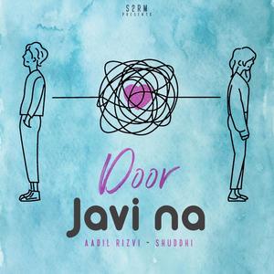 Door Javi Na (feat. Shuddhi & Aadil Rizvi)