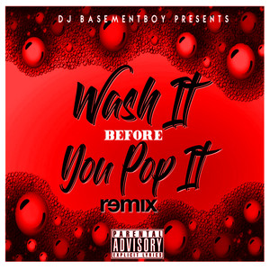 Wash It Before You Pop It (Remix) [feat. BFly, Ganxsta Love, Chyna Doll & Kali Rich] [Explicit]