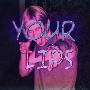 Your Lips