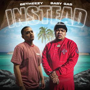 Instead (feat. Baby Gas) [Explicit]