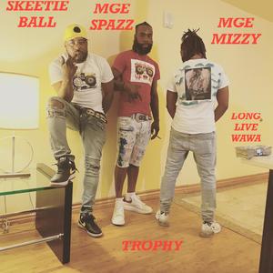 Trophy (feat. Skeetie Ball & Mge Spazz) [Explicit]