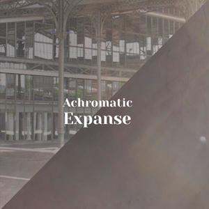 Achromatic Expanse