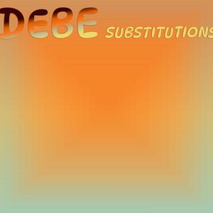 Debe Substitutions