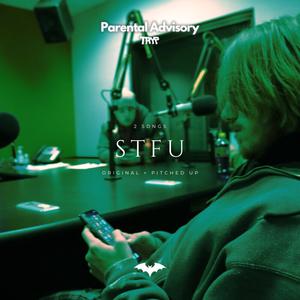 STFU (Explicit)