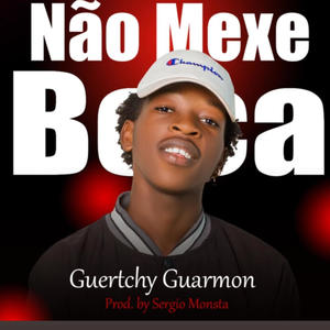 Guertchy Guarmon - Não mexe boca