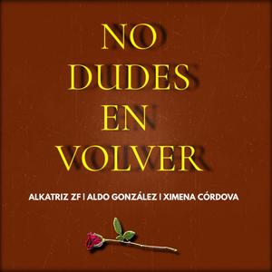 No Dudes En Volver (feat. Aldo Gonzalez & Ximena Cordova) [Explicit]