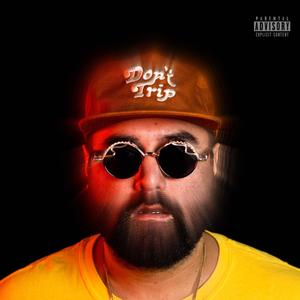 Don't Trip (Explicit)