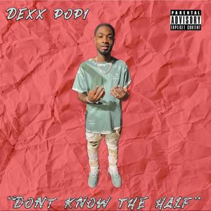 Dont know the half (Explicit)