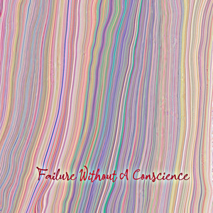Failure Without A Conscience