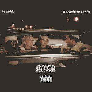 6!tch (feat. Murdaham Tonhy) [Explicit]