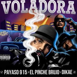 Voladora (feat. Dikae & El Pinche Brujo) [Explicit]