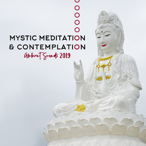 Mystic Meditation & Contemplation Ambient Sounds 2019