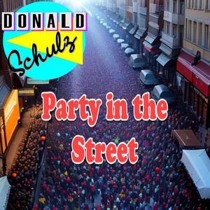 The Donald Schulz Project - Party In The Street