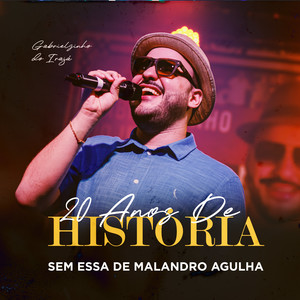 Sem Essa De Malandro Agulha (20 anos de História, Ao Vivo)