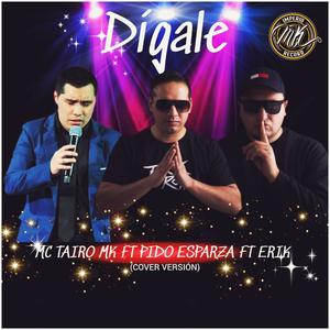 Dígale (feat. Pido Esparza & Erik)