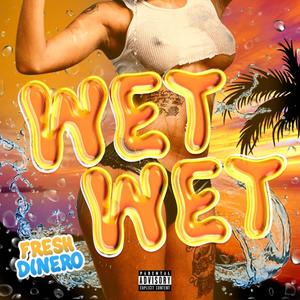 Wet Wet (Explicit)