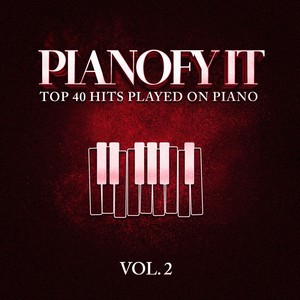 Pianofy It, Vol. 2 - Top 40 Hits Played On Piano