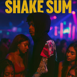 Shake sum 1 (feat. 2wixkedd5) (Explicit)
