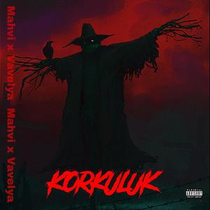 Korkuluk (ft. Vavelya) [Explicit]