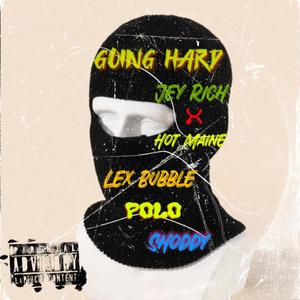 Going Hard (feat. Hot Maine, Lex Bubble, PoloMacavelli & Shoddy) (Explicit)