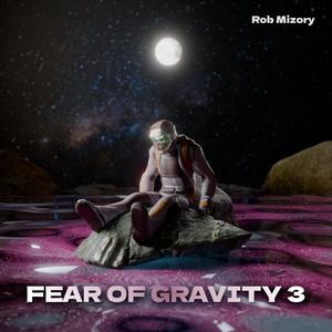 Fear of Gravity 3 (Explicit)