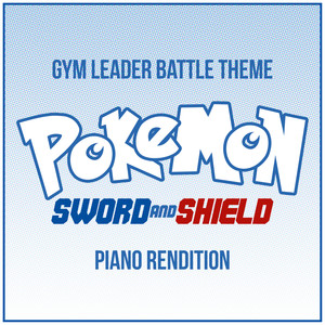 Pokemon Sword and Shield - Gym Leader Battle Theme (Piano Rendition)