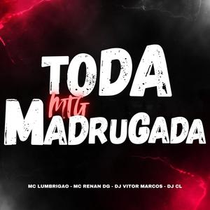 MTG Toda Madrugada (feat. Mc Renandg, Dj Vitor Marcos & Dj CL Divulga Funk|Explicit)