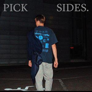 PICK SIDES. (Explicit)