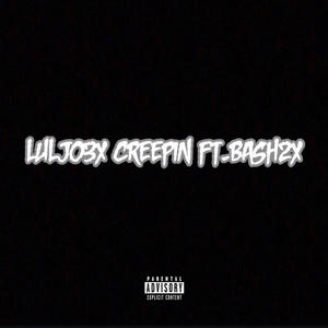 Creepin (feat. LuhJo3x) [Explicit]