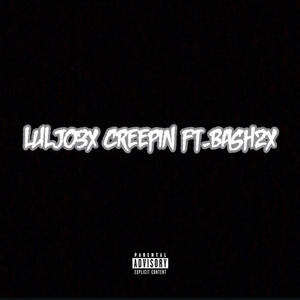 Creepin (feat. LuhJo3x) (Explicit)