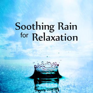 Soothing Rain for Relaxation: Sounds of Nature for Mindfulness Meditation, Yoga Training, Sleep Aid, Stress Relief, Chakra Balancing