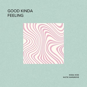 Good Kinda Feeling
