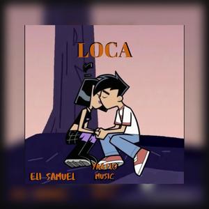 Loca (feat. Eli Samuel)