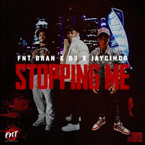 Stopping Me (feat. Jay Cinco & D3) (Explicit)