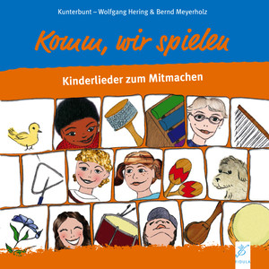 Komm, wir spielen: Kinderlieder zum mitmachen