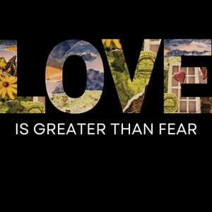 Love Is Greater Than Fear (feat. Monty Jackson)