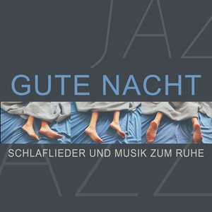 Gute Nacht: Schlaflieder und Musik zum Ruhe, Entspannung mit der glatten Jazzmusik für den Schlaf, Piano-Bar, Gitarre Jazz und Saxophon, Ruhig instrumental Hintergrund