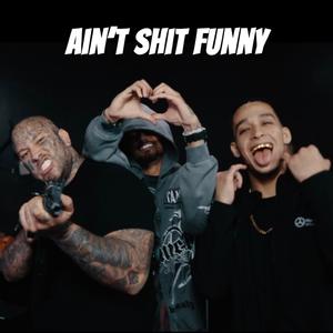 Ain't **** Funny (feat. Nst) (Explicit)