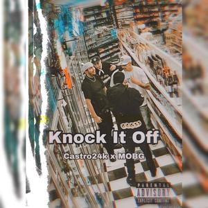 Knock It Off (feat. G The Real One) [Explicit]