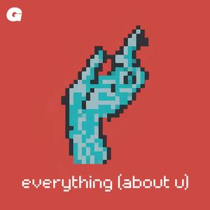 Everything (About U)