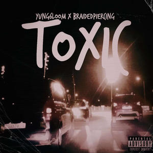 TOXIC (feat. braidedpiercing) (Explicit)