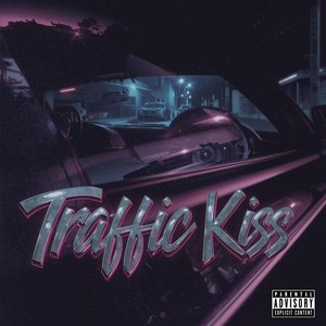 Traffic Kiss (Explicit)