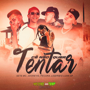 Cê Não Quer Tentar (Explicit)