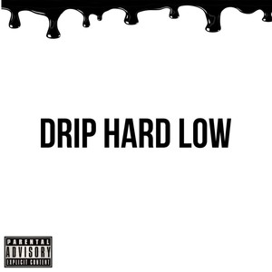 Drip Hard Low (Explicit)