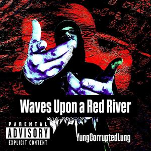 Waves Upon a Red River (Explicit)